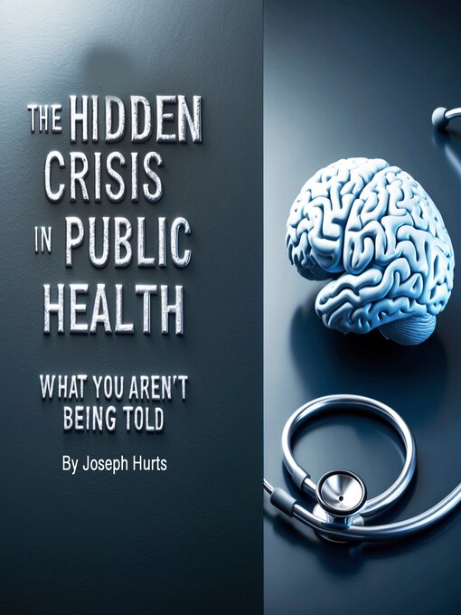 Title details for The Hidden Crisis in Public Health by Joseph Hurts - Wait list